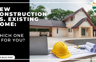 New Construction vs. Existing Home: Which One is For You?